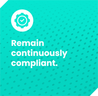Remain<br />
continuously<br />
compliant.